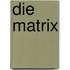Die Matrix