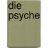Die Psyche