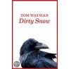 Dirty Snow door Tom Wayman