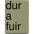 Dur a Fuir