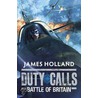 Duty Calls by James Holland
