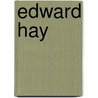 Edward Hay by Dr Margaret O'Hogartaigh