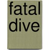 Fatal Dive by Peter F. Stevens