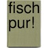 Fisch Pur!