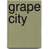 Grape City by Kevin L. Donihe