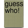 Guess Who! door Laura Driscoll