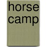 Horse Camp door Nicole Helget