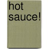 Hot Sauce! by Trainer Thompso