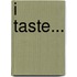 I Taste...