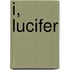 I, Lucifer