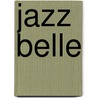 Jazz Belle door Marie/Joseph