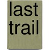 Last Trail door Zane Gray