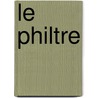 Le Philtre door Scribe Eug 1791-1861