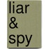 Liar & Spy