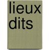 Lieux Dits by Michel Tournier