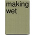 Making Wet