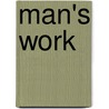 Man's Work door Frank Endersby