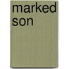 Marked Son by Shea Berkley