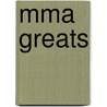 Mma Greats door Lori Polydoros