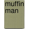 Muffin Man door Brad Whittington