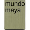 Mundo Maya door George Reston