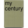 My Century door Richard Lourie