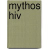 Mythos Hiv door Michael Leitner
