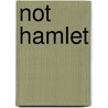 Not Hamlet door Janet Suzman