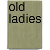 Old Ladies door Nancy Huddleston Packer