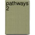 Pathways 2
