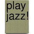 Play Jazz!