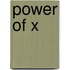 Power of X