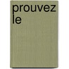 Prouvez Le by Fraedaeric Fossaert