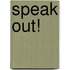 Speak Out!