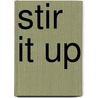 Stir it Up by Theresa Petray