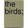 The Birds; by Aristophanes Aristophanes
