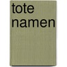 Tote Namen by Torsten Hartmann
