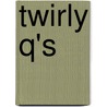 Twirly Q's by Anne Akers Johnson