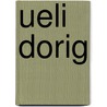 Ueli Dorig door Ueli Dorig