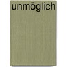 Unmöglich by Kerstin Anlauf