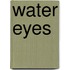 Water Eyes