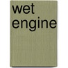 Wet Engine by Brian Doyle