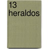 13 Heraldos door Rocio C. Hernando Orihuela