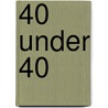 40 Under 40 by Nicholas R. Bell