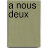 A Nous Deux door Jacqueli Wilson