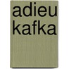 Adieu Kafka door Bernard Pingaud