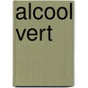 Alcool Vert door John Perry