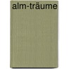 Alm-Träume door Ute Braun