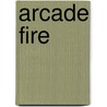 Arcade Fire door Mick Middles