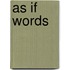 As If Words